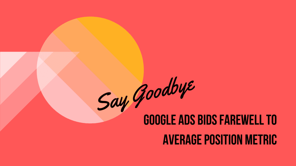saying goodbye to google ads average position metric