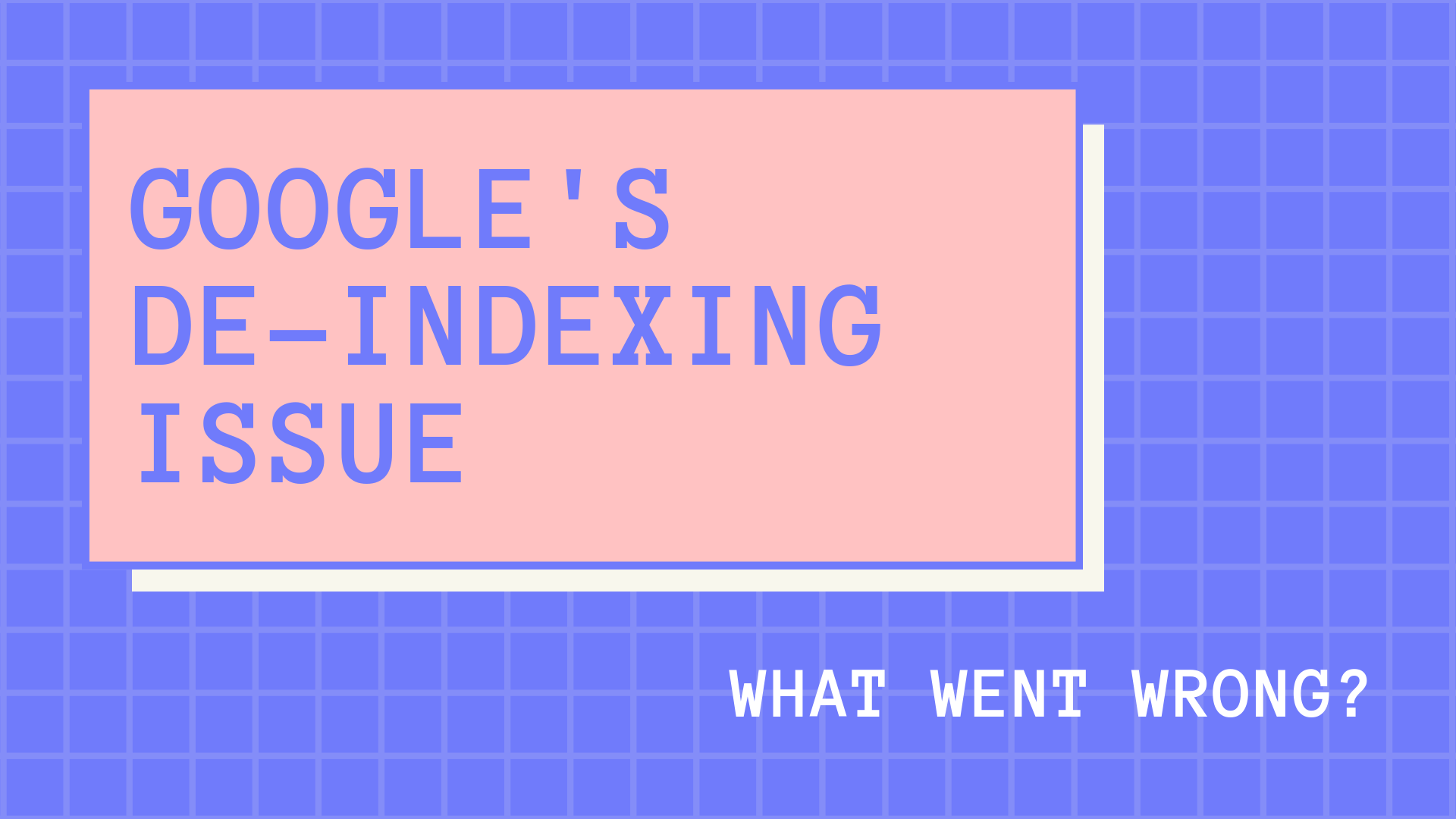 Google's Deindexing Issue