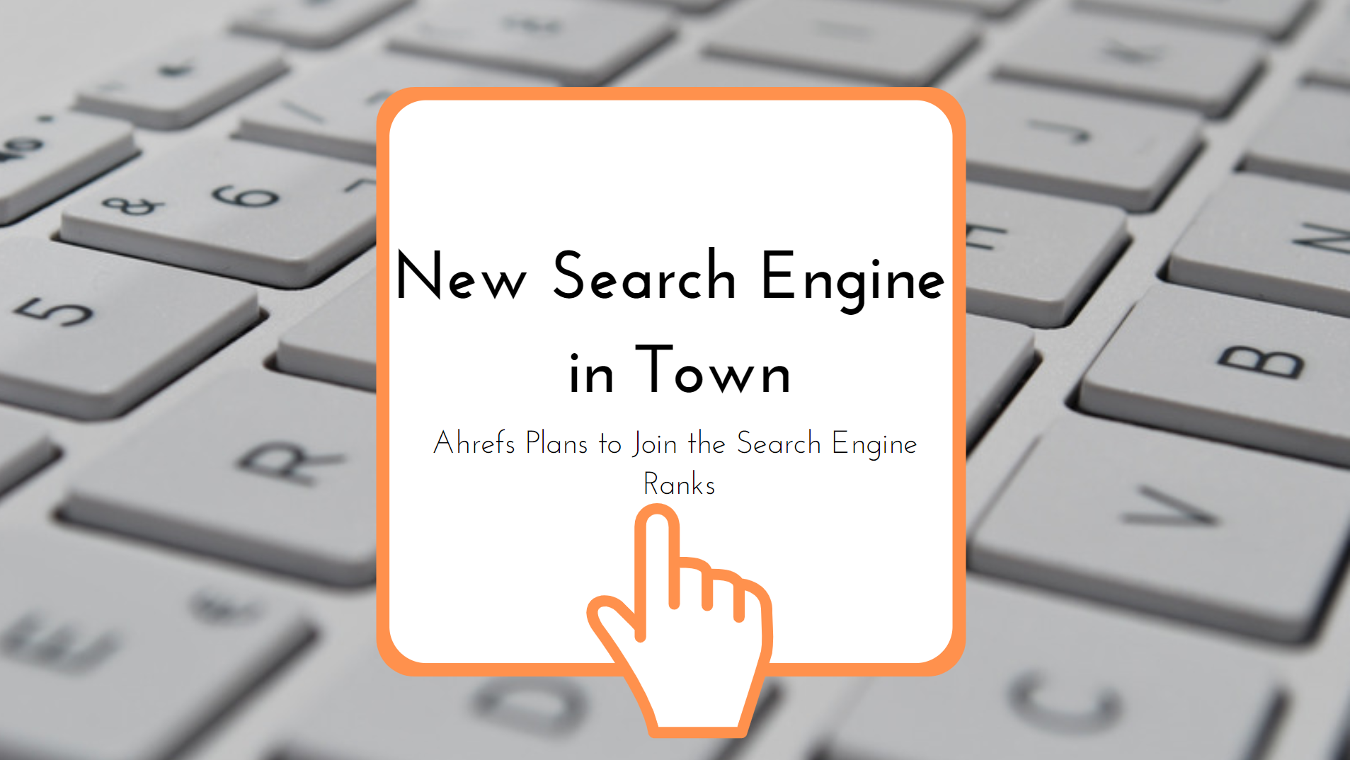 ahrefs new search engine announcement poster