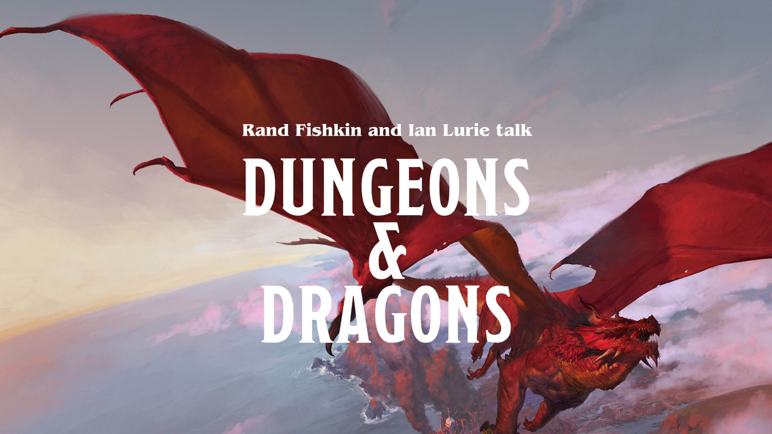 Rand Fishkin and Ian Lurie talk Dungeons and Dragons